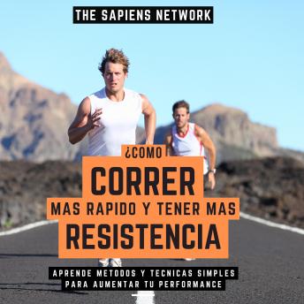 [Spanish] - ¿Como Correr Mas Rapido Y Tener Mas Resistencia? - Aprende Metodos Y Tecnicas Simples Para Aumentar Tu Performance