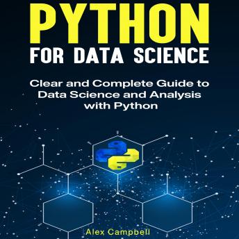 Python for Data Science: Clear and Complete Guide to Data Science and Analysis with Python.