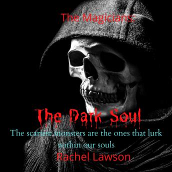 The Dark Soul: The scariest monsters are the ones that lurk within our souls