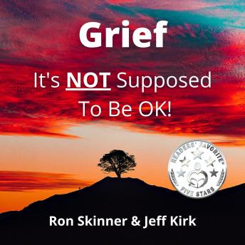Grief: It's NOT Supposed To Be OK!
