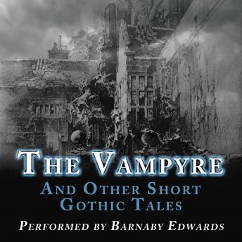 The Vampyre: And Other Short Gothic Tales
