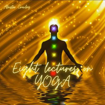 Download Eight lectures on YOGA by Aleister Crowley