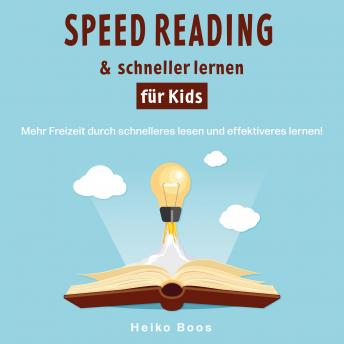 [German] - Speed Reading & schneller lernen für Kids: Mehr Freizeit durch schnelleres lesen und effektiveres lernen!