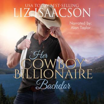 Her Cowboy Billionaire Bachelor: An Everett Sisters Novel