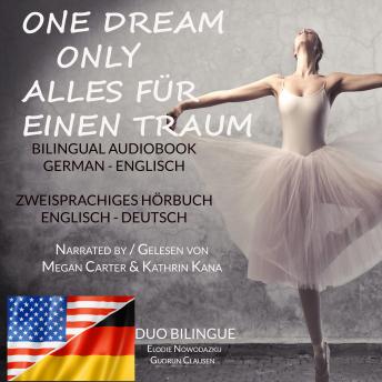 [German] - Alles für einen Traum / Only One Dream (Zweisprachige Ausgabe: Englisch-Deutsch): Bilingual edition: German - English