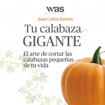 [Spanish] - Tu calabaza gigante: El arte de cortar las calabazas pequeñas en tu vida