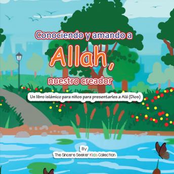 [Spanish] - Conociendo y Amando a Alá, Nuestro Creador: Un libro Islámico Para Niños Para Presentarles a Alá (Dios)