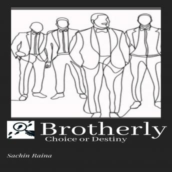 Brotherly: Choice or Destiny