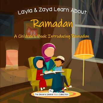 Layla and Zayd Learn About Ramadan: A Children’s Book Introducing Ramadan