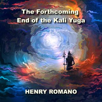 The Forthcoming End of the Kali Yuga: Unravelling Cyclical Time in Ancient India