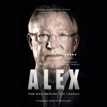 Alex: The Man Behind The Legend