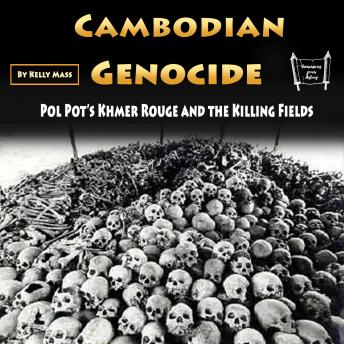 Cambodian Genocide: Pol Pot’s Khmer Rouge And The Killing Fields By ...