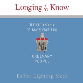 Longing to Know: The Philosophy of Knowledge for Ordinary People