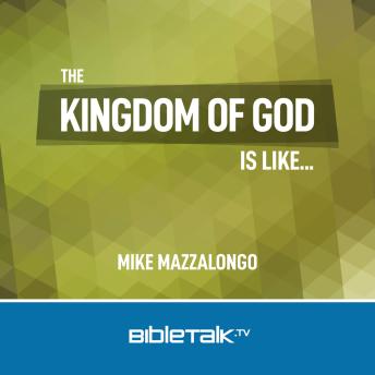 The Kingdom of God is Like...