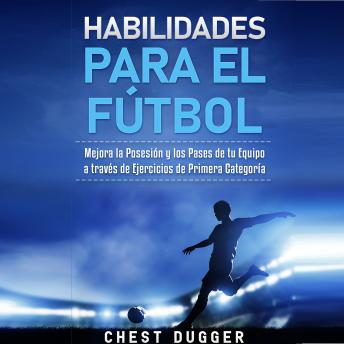 [Spanish] - Habilidades para el Fútbol: Mejora la Posesión y los Pases de tu Equipo a través de Ejercicios de Primera Categoría