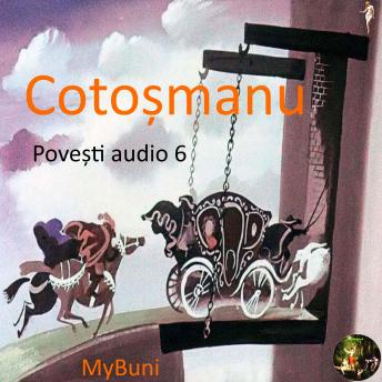 [Romanian] - Cotoșmanu: Povești audio