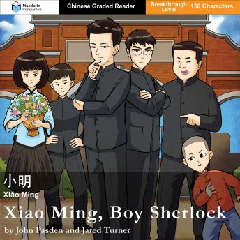 [Chinese] - Xiao Ming, Boy Sherlock: Mandarin Companion Graded Readers Breakthrough Level