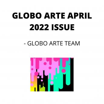 Download GLOBO ARTE APRIL 2022 ISSUE: AN art magazine for helping artist in their art career by Globo Arte Team