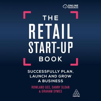 The Retail Start-Up Book: Successfully Plan, Launch and Grow a Business