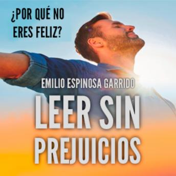 [Spanish] - Leer sin prejuicios: ¿Por qué no eres feliz?