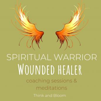 Spiritual Warrior Wounded healer coaching sessions & meditations extraordinary path growth: deep trauma release, emotional healings, conduit for love & light wisdom, soul empowering victory