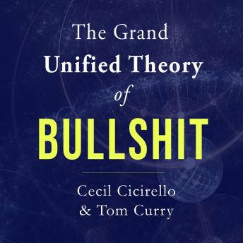 Download Grand Unified Theory of Bullshit by Tom Curry, Cecil Cicirello