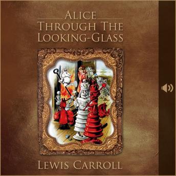 Alice Through the Looking-Glass, Audio book by Lewis Carroll