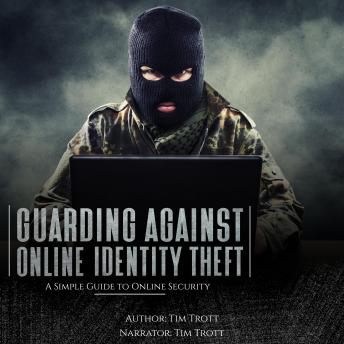 Guarding Against Online Identity Fraud: A Simple Guide to Online Security