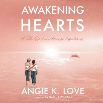 Awakening Hearts: A Tale of Love Across Lifetimes