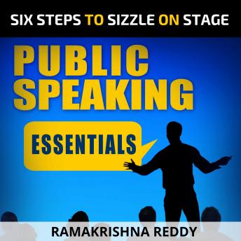 Public Speaking Essentials: Six Steps to Sizzle on Stage