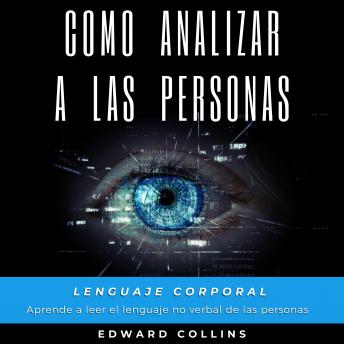 Como analizar a las personas: Lenguaje corporal. Aprende a leer el lenguaje no verbal de las personas