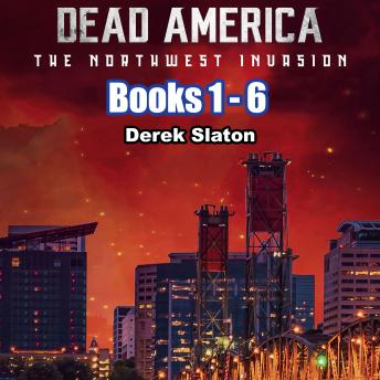 Dead America: The Northwest Invasion Box Set Books 1-6: Dead America Box Sets Book 7