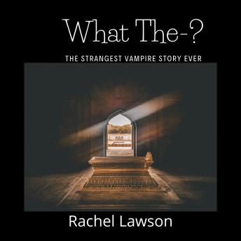 What The-?: The Strangest Vampire Story Ever
