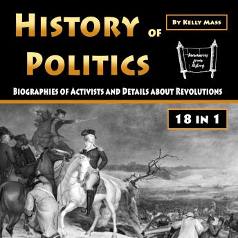 History of Politics: Biographies of Activists and Details about Revolutions