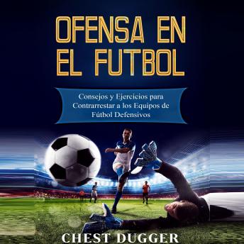 [Spanish] - Ofensa en el Fútbol: Consejos y Ejercicios para Contrarrestar a los Equipos de Fútbol Defensivos