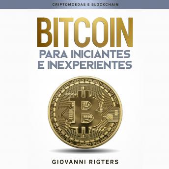 [Portuguese] - Bitcoin para iniciantes e inexperientes: Criptomoedas e Blockchain