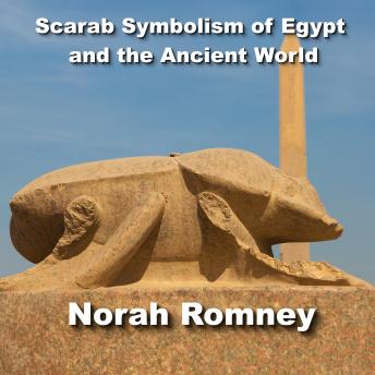 Scarab Symbolism of the Ancient World: The Scarabaues in Ancient Egypt, Phoenicia, Sardinia, Etruria