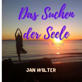 [German] - Das Suchen der Seele: Reise, lerne, wachse