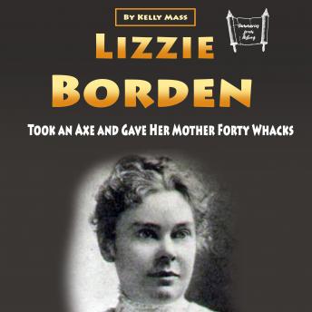 Lizzie Borden: Took an Axe and Gave Her Mother Forty Whacks