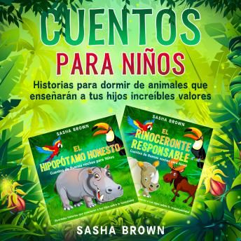 Cuentos para niños: Historias para dormir de animales que enseñarán a tus hijos increíbles valores