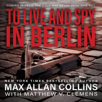 To Live And Spy In Berlin (John Sand Book 3): A Spy Thriller