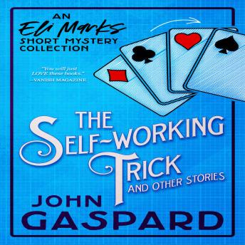 The Self-Working Trick (and other stories): An Eli Marks Short Mystery Collection