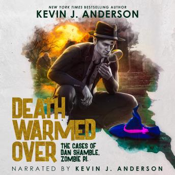 Download Death Warmed Over: Dan Shamble, Zombie PI by Kevin J. Anderson