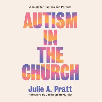 Autism in the Church: A Guide for Pastors and Parents