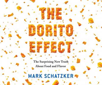 Dorito Effect: The Surprising New Truth About Food and Flavor, Mark Schatzker