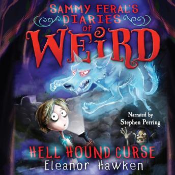 Sammy Feral's Diaries of Weird: Hell Hound Curse