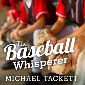 Baseball Whisperer: A Small-Town Coach Who Shaped Big League Dreams, Audio book by Michael Tackett