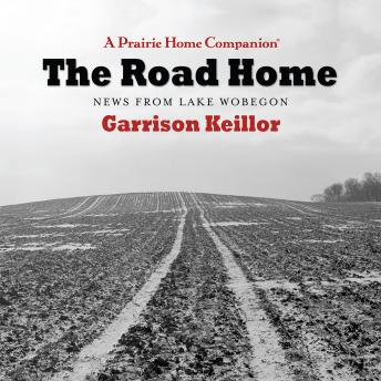 Road Home: News From Lake Wobegon, Garrison Keillor