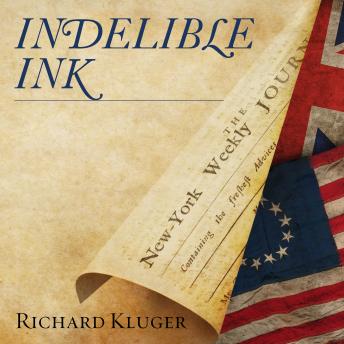 Indelible Ink: The Trials of John Peter Zenger and the Birth of America’s Free Press