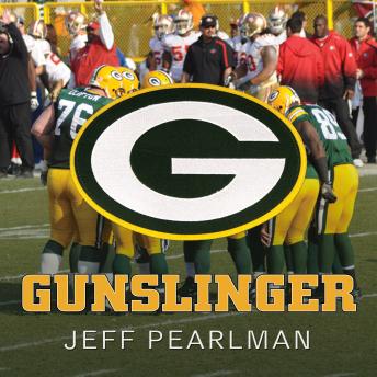 Download Gunslinger: The Remarkable, Improbable, Iconic Life of Brett Favre by Jeff Pearlman